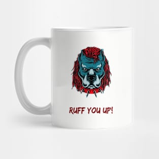 Ruff you up! Mug